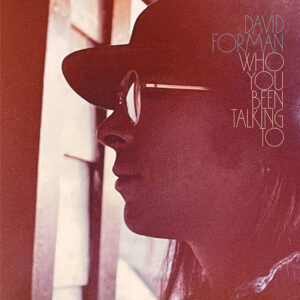 David Forman | Who You Been Talking To